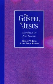 The Gospel of Jesus: According to the Jesus Seminar