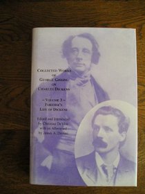 Collected Works of George Gissing on Charles Dickens: An Abridgement of Forster's Life of Dickens: Vol 3