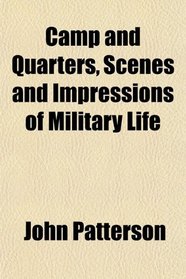 Camp and Quarters, Scenes and Impressions of Military Life