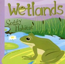 Wetlands: Soggy Habitat (Amazing Science)