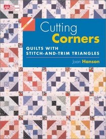 Cutting Corners: Quilts With Stitch-And-Trim Triangles (That Patchwork Place)