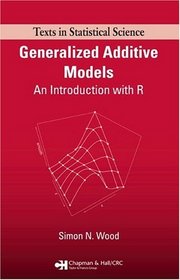 Generalized Additive Models: An Introduction with R (Texts in Statistical Science)