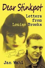 Dear Stinkpot: Letters From Louise Brooks