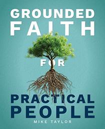 Grounded Faith for Practical People: The Simple Visual Guide to Confident Faith