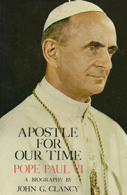 Apostle for Our Time Pope Paul VI