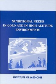 Nutritional Needs in Cold and High-Altitude Environments: Applications for Military Personnel in Field Operations
