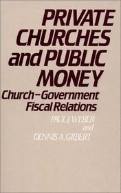 Private Churches and Public Money: Church-Government Fiscal Relations (Contributions to the Study of Religion)