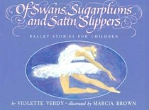 Of Swans, Sugarplums and Satin Slippers: Ballet Stories for Children