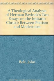 A Theological Analysis of Herman Bavinck's Two Essays on the Imitatio Christi: Between Pietism and Modernism