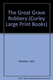 The Great Grave Robbery (Curley Large Print Books)