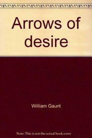 Arrows of desire: A study of William Blake and his romantic world