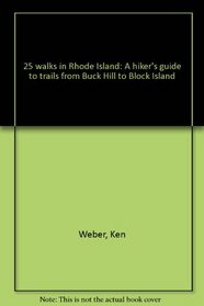 25 walks in Rhode Island: A hiker's guide to trails from Buck Hill to Block Island