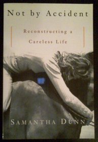 Not By Accident: Reconstructing A Careless Life