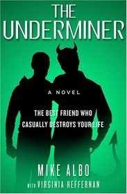 The Underminer : The Best Friend Who Casually Destroys Your Life