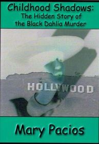 Childhood Shadows: The Hidden Story of the Black Dahlia Murder