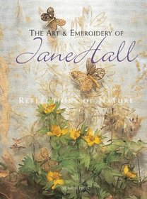 The Art & Embroidery of Jane Hall: Reflections of Nature