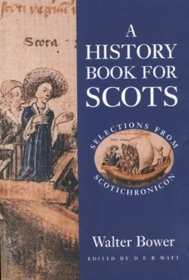 A History Book For Scots: Selections From Scotichronicon