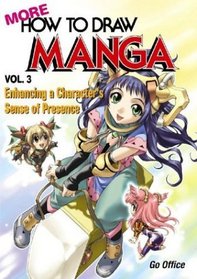 More How To Draw Manga Volume 3: Enhancing A Character's Sense Of Presence (More How to Draw Manga)