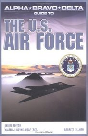Alpha Bravo Delta Guide to the U.S. Airforce (Alpha Bravo Delta Guides)