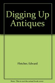 Digging Up Antiques