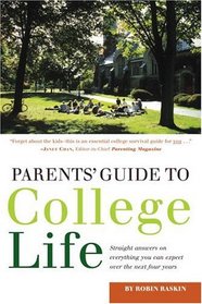 Parents' Guide to College Life: 181 Straight Answers on Everything You Can Expect Over the Next Four Years (College Admissions Guides)