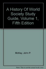 A History Of World Society Study Guide, Volume 1, Fifth Edition