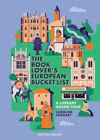 The European Book Lover's Bucket List: A Grand Tour of Literature