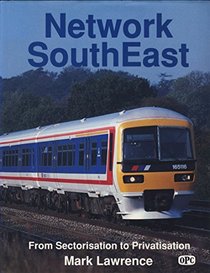 Network SouthEast: From Sectorisation to Privatisation