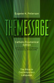 The Message: Catholic/Ecumenical Edition: The Bible in Contemporary Language