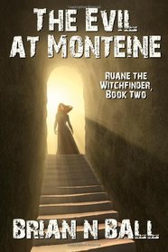 The Evil at Monteine: Ruane the Witchfinder, Book Two