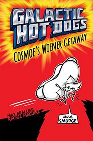 Cosmoe's Wiener Getaway (Galactic Hot Dogs, Bk 1)
