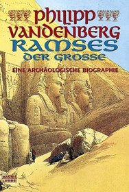 Ramses der Grosse. Eine archäologische Biografie.