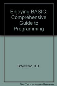 Enjoying BASIC: A comprehensive guide to programming