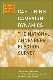 Capturing Campaign Dynamics: The National Annenberg Election Survey : Design, Method, and Data