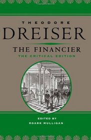 The Financier: The Critical Edition (The Dreiser Edition)