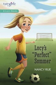 Lucy's Perfect Summer (Faithgirlz / A Lucy Novel)