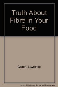 Truth About Fibre in Your Food