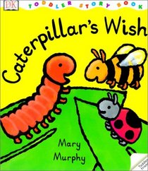 Caterpillar's Wish (DK Toddler Story Books (Paperback))