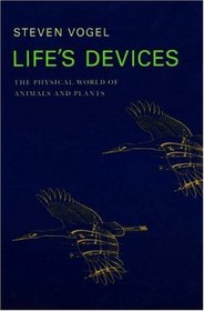 Life's Devices: The Physical World of Animals and Plants