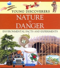 Nature in Danger (Young Discoverers: Environmental Facts and Experiments)