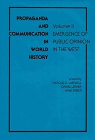 Propaganda and Communication in World History, Volume II: Emergence of Public Opinion in the West