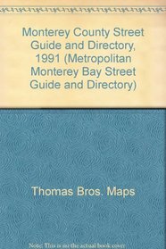 Monterey County Street Guide and Directory, 1991 (Metropolitan Monterey Bay Street Guide and Directory)