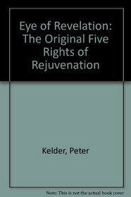 Eye of Revelation: The Original Five Rites of Rejuvenation