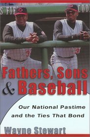 Fathers, Sons, and Baseball: Our National Pastime and the Ties that Bond
