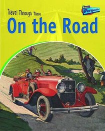 Travel Through Time on the Road (Raintree perspectives)