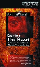 Keeping The Heart: A Puritans View Of How To Maintain Your Love For God
