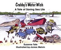 Crabby's Water Wish: A Tale of Saving Sea Life (Tell-Tale Nature Series ; No. 9)