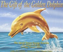 The Gift of the Golden Dolphin: The Spiral Sweep Energy Excercise