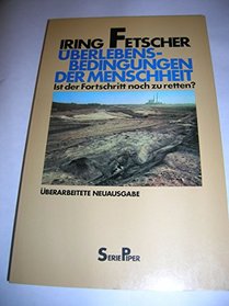 Uberlebensbedingungen der Menschheit: Zur Dialektik des Fortschritts (Serie Piper) (German Edition)