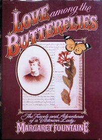 Love Among the Butterflies: The Travels and Adventures of a Victorian Lady